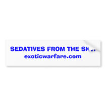 SEDATIVES FROM THE SKY!exoticwarfare.com bumper stickers