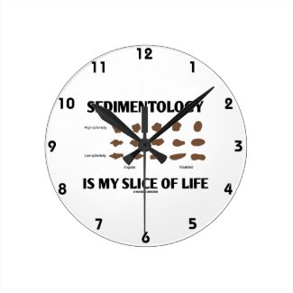 Sedimentology Is My Slice Of Life (Rocks) Wallclock