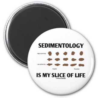 Sedimentology Is My Slice Of Life (Rocks) Fridge Magnets