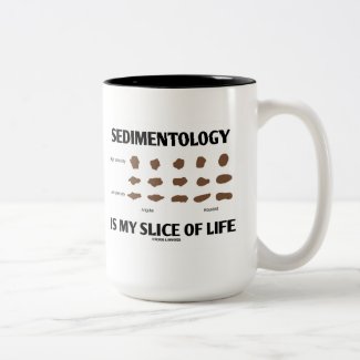 Sedimentology Is My Slice Of Life (Rocks) Coffee Mug