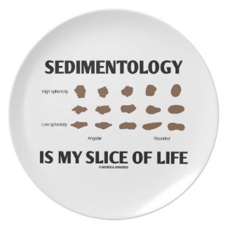 Sedimentology Is My Slice Of Life (Rocks) Plate