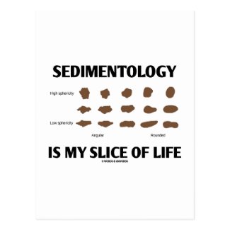 Sedimentology Is My Slice Of Life (Rocks) Post Card