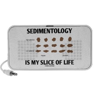 Sedimentology Is My Slice Of Life (Rocks) Speakers