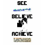 SEE, BELIEVE, ACHIEVE t-shirts