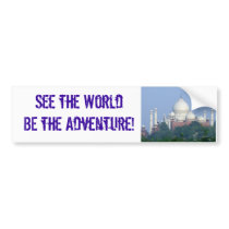 See the World BE the Adventure! Taj bumper stickers