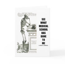 See What Medical School Has Done To Me (Skeleton) Card