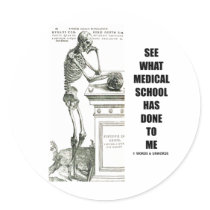 See What Medical School Has Done To Me (Skeleton) Round Sticker
