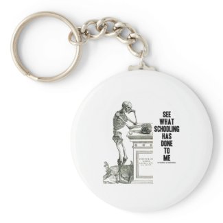 See What Schooling Has Done To Me (Vesalius) keychain