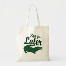 See ya later alligator bag