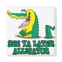 see ya later alligator fridge magnet