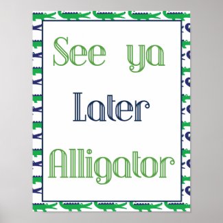 See Ya Later Alligator Poster