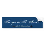 See You At St. Anne's! (DRS #1) Bumper Stickers