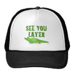 See You Later Alligator Trucker Hats