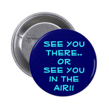 See you there..OR See you in the Air!! Pins
