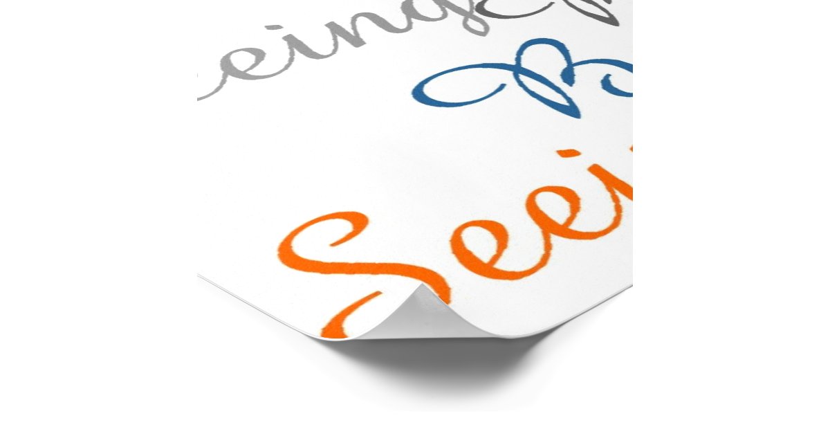 Seeing is Believing Poster Zazzle