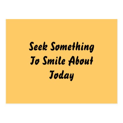 Seek Something To Smile About Today. Yellow Post Card