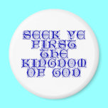 Seek ye first The Kingdom of God magnets