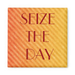 SEIZE THE DAY