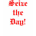 Seize the Day! t-shirts by iscahdesigns Seize the Day! t-shirts