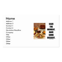 Seize The Moment. Have Some Dessert. Business Cards