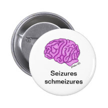 "Seizures schmeizures" button