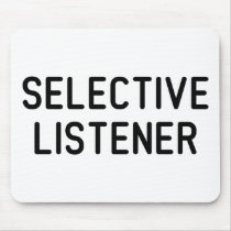 Selective Listener mousepads by LabelMeHappy Selective Listener mousepads