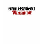 Semi-Retired, Wannabe