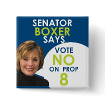 Senator Boxer says No on Prop 8 buttons