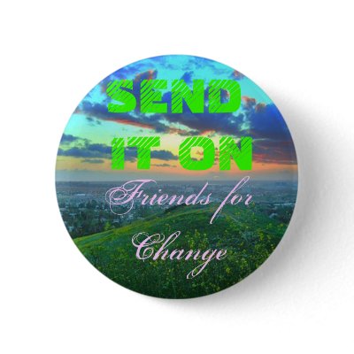 SEND IT ON, Friends for change Buttons by Darathy