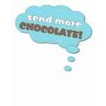Send more Chocolate! t-shirts by totallypainted Send more Chocolate! t-shirts