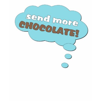 Send more Chocolate! Tee Shirt