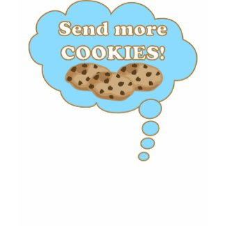 Send more cookies! shirt