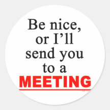 Send You To A Meeting Sarcastic Office Humor Round Sticker