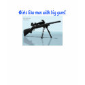 sendbinary, Girls like men with big guns! t-shirts
