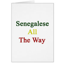 Senegalese All The Way Greeting Card