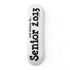 Senior 2013 - Skating By - Skateboard