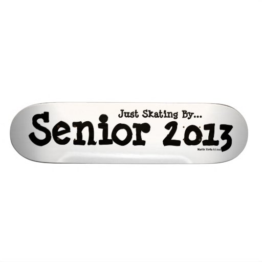 Senior 2013 - Skating By - Skateboard