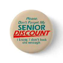 Senior Discount I Don't Look Old Enough Button