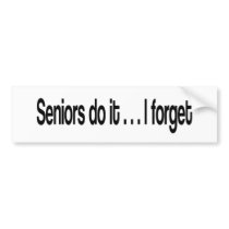Seniors Do It Bumper Sticker bumper stickers