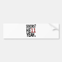 Seniors? HE11 YEAH. (Maroon) Bumper Stickers