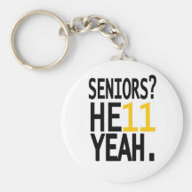 Seniors? HE11 YEAH. (Yellow/Gold) Key Chain