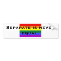 Separate is never equal. bumper stickers by rosethorne Separate is never equal. bumper stickers