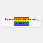 Separate is never equal. bumper stickers