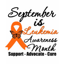 September is National Leukemia Awareness Month t-shirts