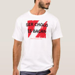 SER CHOLO ES BACAN Peru T-shirt