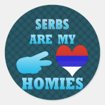 Serbs are my Homies Round Sticker