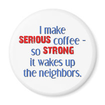 Serious Strong Coffee magnets by tntshirtsngifts Serious Strong Coffee magnets