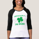 Seriously I'm Irish Shirts