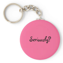 seriously? key chains