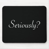 seriously? mousepads